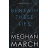 Beneath These Lies