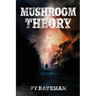 Mushroom Theory