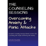 The Counseling Sessions - Overcoming Anxiety and Panic Attacks