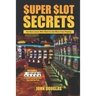 Super Slot Secrets: For Slot Lovers Who Want to Get More from Playing
