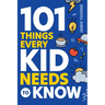 101 Things Every Kid Needs To Know