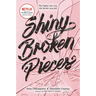 Shiny Broken Pieces: A Tiny Pretty Things Novel