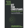 Emotional Freedom Techniques-EFT for Christians: Tapping Into God's Peace and Joy