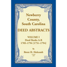 Newberry, County, South Carolina Deed Abstracts, Volume I: Deed Books A-B, 1785-1794 [1751-1794]