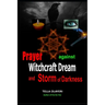 Prayer Against Witchcraft Dream and Storm Of Darkness