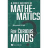 A Brief History of Mathematics for Curious Minds
