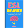 ESL Games for Teens & Adults: No Prep ESL Games for the Classroom. Perfect Teaching Materials for TEFL Lesson Plans (Games, Warmers & Fillers)