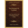 The Preachers Of Scotland: From The Sixth To The Nineteenth Century (1888)