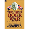 The Great Boer War: The Final Edition Covering the Entire Conflict 1899-1902