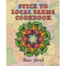 Stick to Local Farms Cookbook: New York