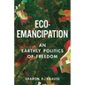 Eco-Emancipation: An Earthly Politics of Freedom