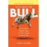 Let's Skip the Bull: Lessons from Dad After Your Mom Died