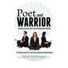 Poet and Warrior - Balancing your spirit and professional destiny: A human guide for new and aspiring entrepreneurs