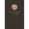 Archaeology of the Night: Life After Dark in the Ancient World