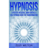 Hypnosis: A Positive Influence - Mind Control & Self-Hypnosis Guide for Transformation
