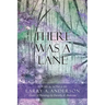 There Was A Lane: Cover & Paintings by Dorothy A. Anderson
