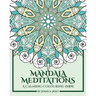 Mandala Meditations: A Calming Colouring Book (Adult colouring book for stress relief, zen mandala colouring, relaxing colouring book)