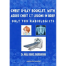 Chest X-Ray Booklet, with added Chest C.T Lesions in brief Only for Radiologists