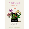 A Different Kind of Vow: Rewriting My Happily Ever After