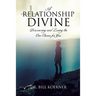 A Relationship Divine: Discovering and Loving the One Chosen for You