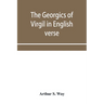 The Georgics of Virgil in English verse