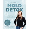 The Complete Mold Detox: The Definitive Guide to Healing Your Body from Mold Illness and Mycotoxins