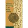 Christian Friendship in the Fourth Century