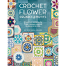 Crochet Flower Squares & Motifs: 30 Crochet Patterns for Flower Designs Inspired by Decorative Tiles