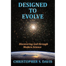 Designed to Evolve: Discovering God through Modern Science