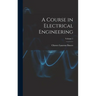 A Course in Electrical Engineering; Volume 1