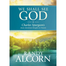 We Shall See God: Charles Spurgeon's Classic Devotional Thoughts on Heaven