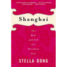 Shanghai: The Rise and Fall of a Decadent City