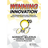 Winning Innovation: How Innovation Excellence Propels an Industry Icon Toward Sustained Prosperity