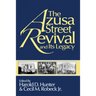 The Azusa Street Revival and Its Legacy