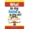 What in my head is going on?: Stages of grief and loss, for children
