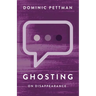 Ghosting: On Disappearance
