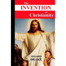 The Invention of Christianity