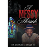 A Messy Miracle: My Plot; God's Plan