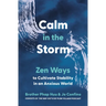 Calm in the Storm: Zen Ways to Cultivate Stability in an Anxious World