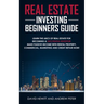 Real Estate Investing Beginners Guide: Learn the ABCs of Real Estate for Becoming a Successful Investor! Make Passive Income with Rental Property, Com