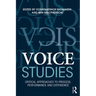 Voice Studies: Critical Approaches to Process, Performance and Experience