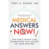 Medical Answers Now!: How Direct Primary Care Guarantees Fast Access to Your Doctor