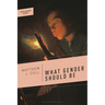What Gender Should Be
