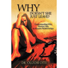 Why Doesn't She Just Leave?: Understanding Why Women Stay in Abusive Relationships
