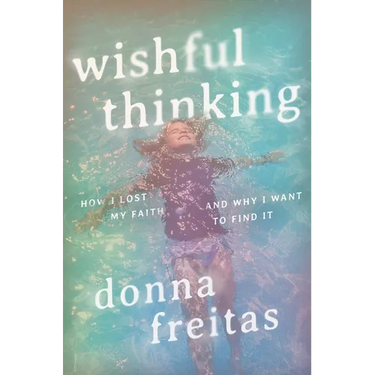 Wishful Thinking: How I Lost My Faith and Why I Want to Find It