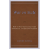 War on Hate: How to Stop Genocide, Fight Terrorism, and Defend Freedom