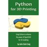 Python for 3D Printing: Using Python to enhance the power of OpenSCAD for 3D modeling