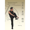 Pak Mei Kung Fu: Martial Concepts & Training Methods