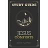 Jesus Comforts Study Guide