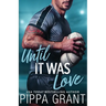 Until It Was Love